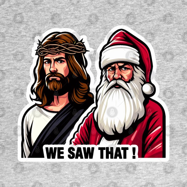 WE SAW THAT Jesus meme by Plushism